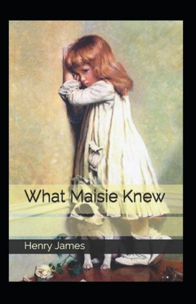 Cover for Henry James · What Maisie Knew I (llustrated ecition) (Paperback Bog) [Abridged edition] (2021)