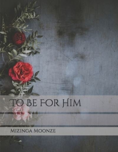 Cover for Mizinga Moonze · To Be For Him (Paperback Book) (2021)
