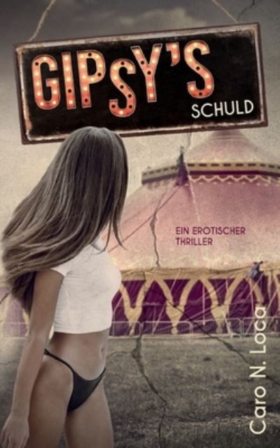 Cover for Caro N Loca · Gipsy's Schuld: Ein erotischer Thriller (Paperback Book) (2021)