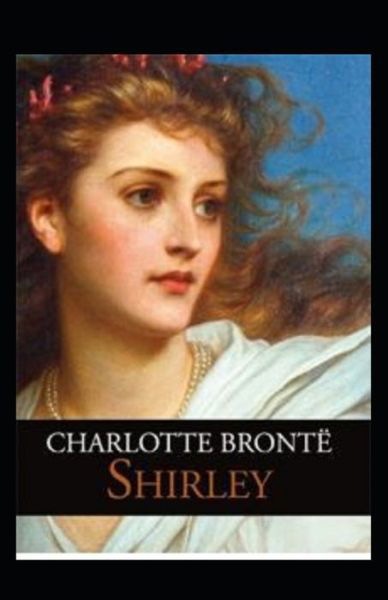 Shirley Annotated - Charlotte Bronte - Bøker - Independently Published - 9798482995013 - 23. september 2021