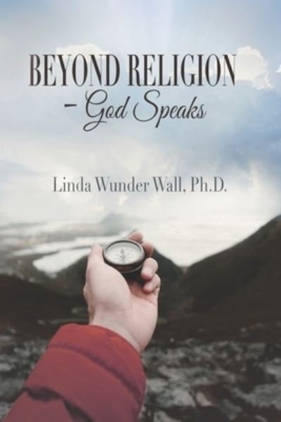 Cover for Wunder Wall, Linda, PH D · Beyond Religion - God Speaks (Paperback Book) (2021)