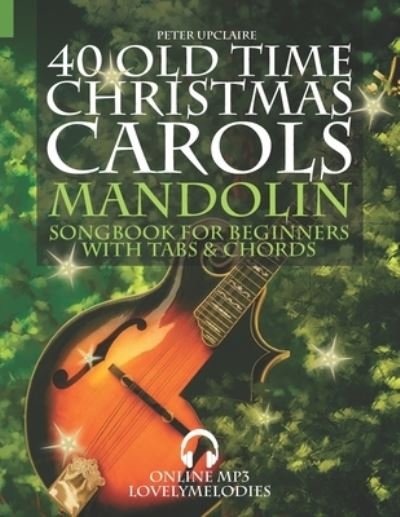 Cover for Peter Upclaire · 40 Old Time Christmas Carols - Mandolin Songbook for Beginners with Tabs and Chords (Pocketbok) (2021)