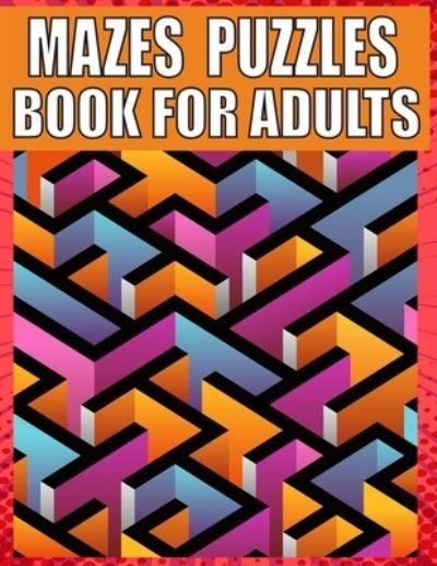 Cover for Kr Print House · Mazes Puzzles Book For Adults: 200 LARGE PRINT - Variety of Difficulty Levels - Maze Puzzle Book for Adults. (Pocketbok) (2021)