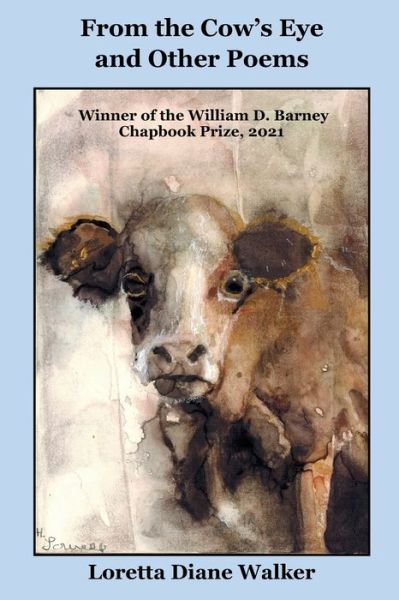 Cover for Loretta Diane Walker · From The Cow's Eye and Other Poems: Winner of the FWPS William D. Barney Chapbook Prize, 2021 (Paperback Book) (2021)