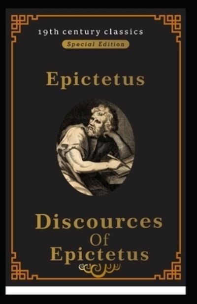 Cover for Epictetus · Discourses and Selected Writings of Epictetus (19th century classics illustrated edition) in modern English (Paperback Bog) (2021)
