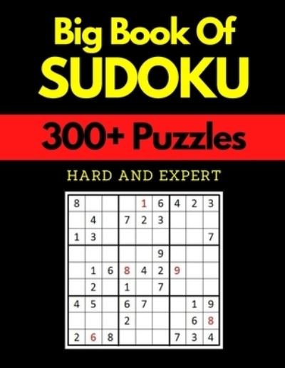 Cover for Too Much Love Quotes · Big Book of Sudoku - Hard and Expert: Sudoku Activity Book with Over 300 Puzzles for Adults, sudoku puzzles for adults large print, Hard To Super Hard Sudoku Puzzles with Solutions, Sudoku 300+ Puzzles Hard to Expert (Paperback Book) (2021)