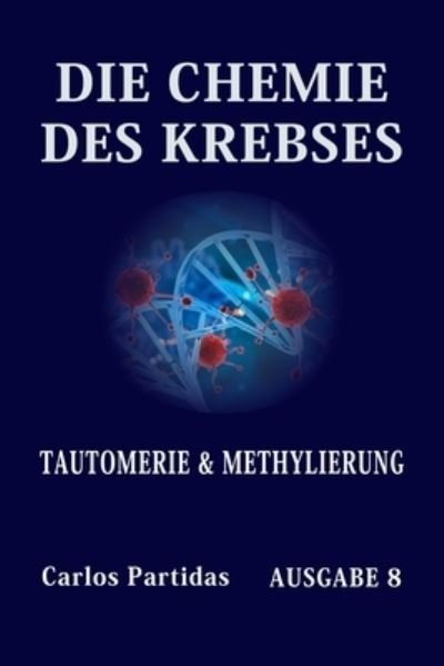 Cover for Carlos L Partidas · Die Chemie Des Krebses: Tautomerie &amp; Methylierung (Paperback Bog) (2021)