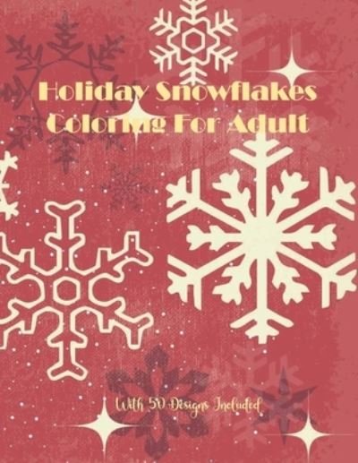 Cover for Chikku Publishing · Holiday Snowflakes Coloring For Adult With 50 Designs Included (Paperback Book) (2020)