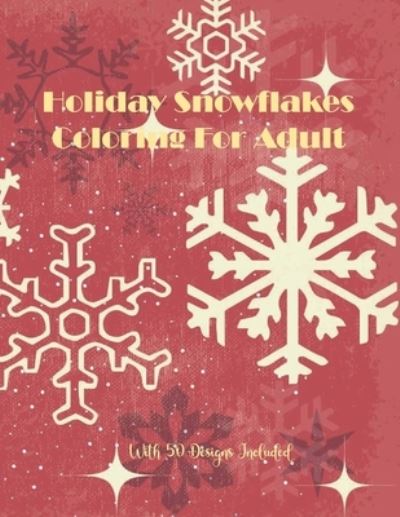 Cover for Chikku Publishing · Holiday Snowflakes Coloring For Adult With 50 Designs Included (Taschenbuch) (2020)