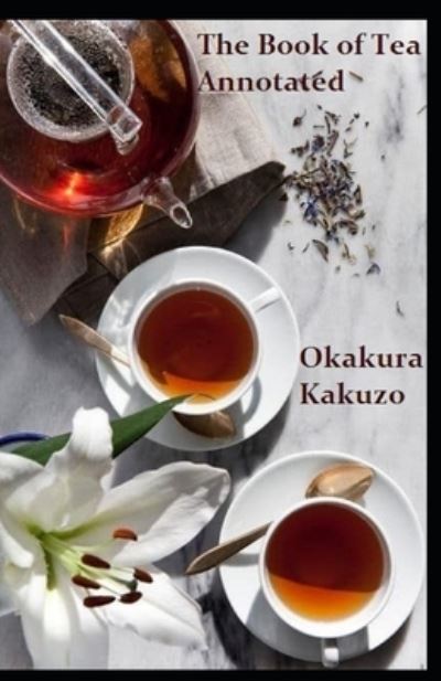 Cover for Kakuzo Okakura · The Book of Tea Annotated (Pocketbok) (2020)