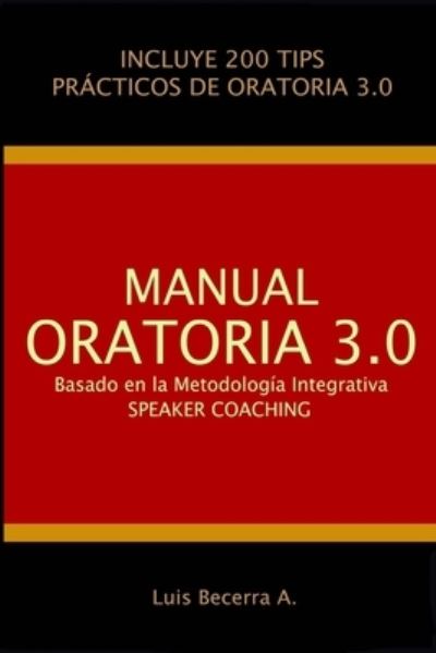 Cover for Luis Antonio Becerra Alarcón · Manual Oratoria 3.0 (Paperback Book) (2020)