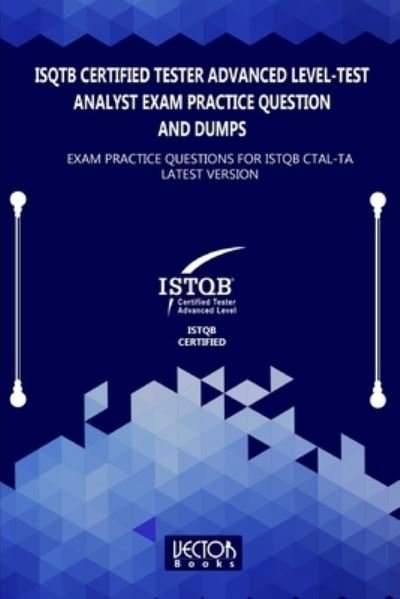 Cover for Vector Books · ISQTB Certified Tester Advanced Level-Test Analyst Exam Practice Question and Dumps (Paperback Book) (2020)