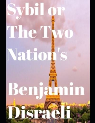 Cover for Benjamin Disraeli · Sybil, or The Two Nations (Annotated) (Paperback Book) (2020)