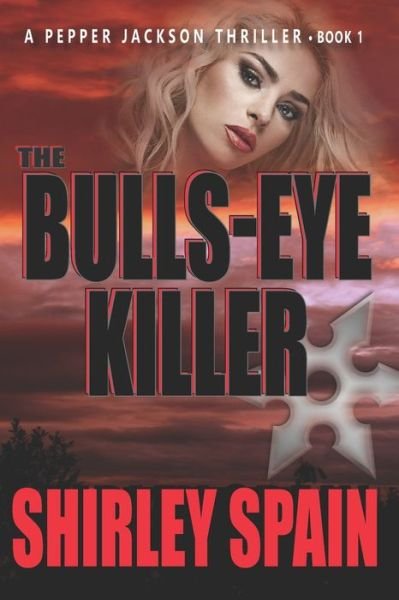 The Bulls-Eye Killer - A Pepper Jackson Thriller - Shirley Spain - Boeken - Independently Published - 9798626449013 - 16 maart 2020