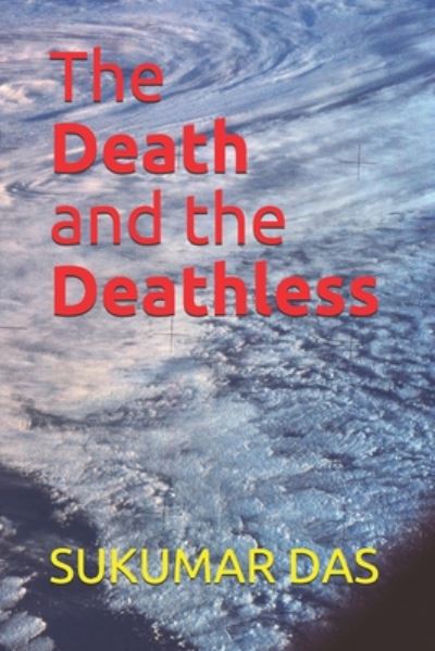 Cover for Sukumar Das · The Death and the Deathless: Best Poems of Tagore in English Verse Translation on the above theme (Paperback Book) (2020)