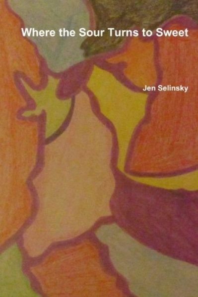 Where the Sour Turns to Sweet - Jen Selinsky - Böcker - Independently Published - 9798652093013 - 7 juni 2020