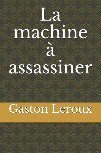 Cover for Gaston Leroux · La machine a assassiner (Paperback Book) (2020)