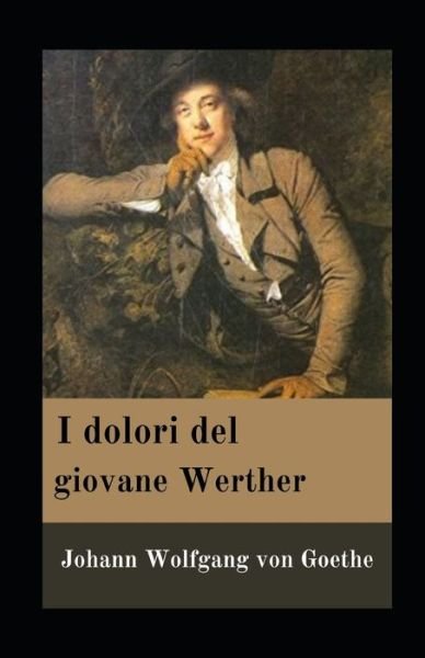 Cover for Johann Wolfgang von Goethe · I dolori del giovane Werther illustrated (Paperback Book) (2021)