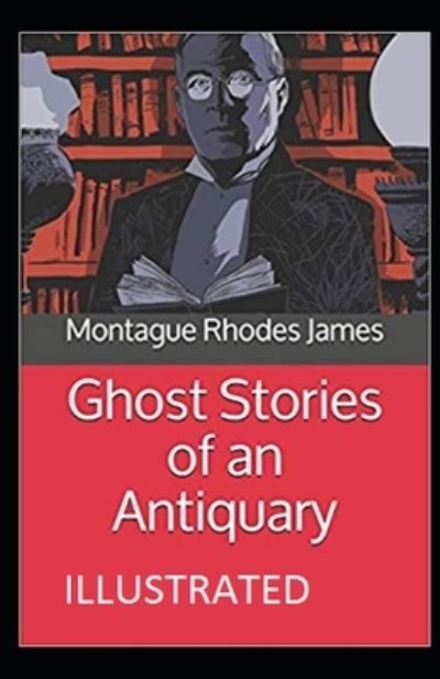 Cover for Montague Rhodes James · Ghost Stories of an Antiquary Illustrated (Paperback Book) (2021)