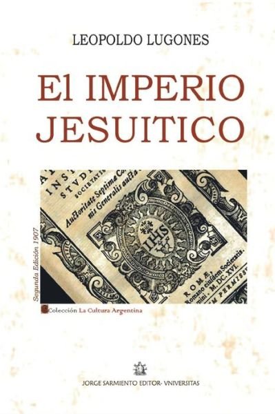 Cover for Leopoldo Lugones · El Imperio Jesuitico: Ensayo Historico (Pocketbok) (2021)