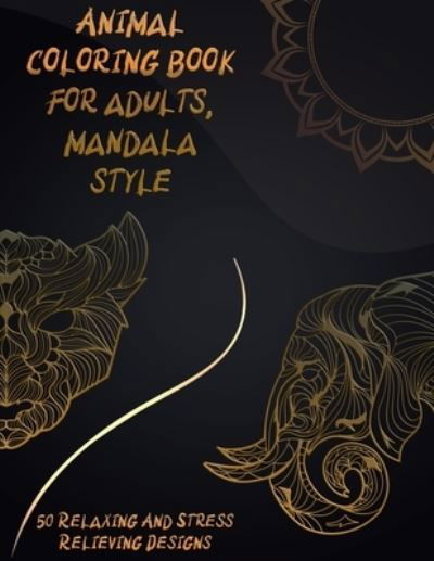 Cover for Bm Publishing · Animal coloring book for adults, mandala style: 50 Relaxing And Stress Relieving Designs: Animals with Patterns Coloring Books - Coloring Book For Adults Stress Relieving Designs - Mandala Coloring Book - Adult Stress Relieve and Relaxation (Paperback Bog) (2021)