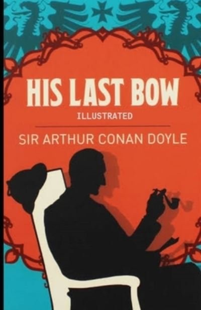 Cover for Arthur Conan Doyle · His Last Bow Illustrated (N/A) (2021)