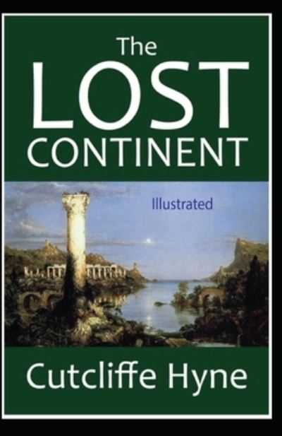 Cover for C J Cutcliffe Hyne · The Lost Continent illustrated (Pocketbok) (2021)