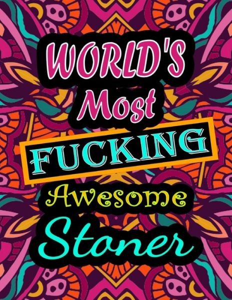 Cover for Thomas Alpha · World's Most Fucking Awesome stoner: adult coloring book - A Sweary stoner Coloring Book and Mandala coloring pages - Gift Idea for stoner birthday - Funny, Snarky, Swear Word Coloring book for adults - (stoner gifts) (Paperback Book) (2021)