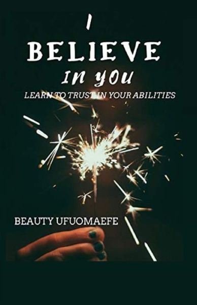 Beauty Ufuomaefe · I Believe in You (Paperback Book) (2021)