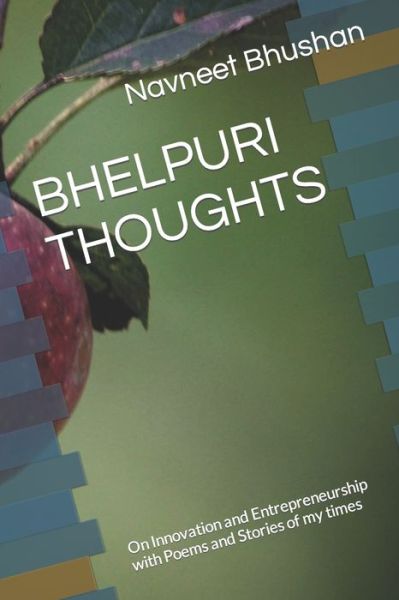 Cover for Navneet Bhushan · Bhelpuri Thoughts: On Innovation and Entrepreneurship with Poems and Stories of my times (Paperback Book) (2022)