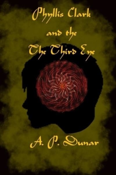 Cover for A P Dunar · Phyllis Clark and the Thrid Eye - Phyllis Clark Detective (Pocketbok) (2022)