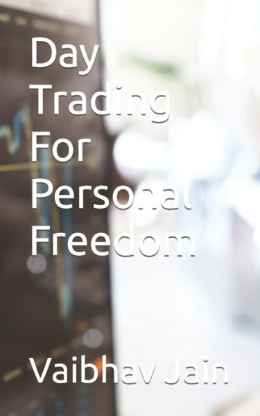 Cover for Vaibhav Jain · Day Trading For Personal Freedom (Pocketbok) (2023)