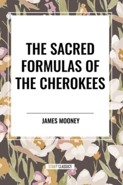 Cover for James Mooney · The Sacred Formulas of the Cherokees (Paperback Book) (2024)