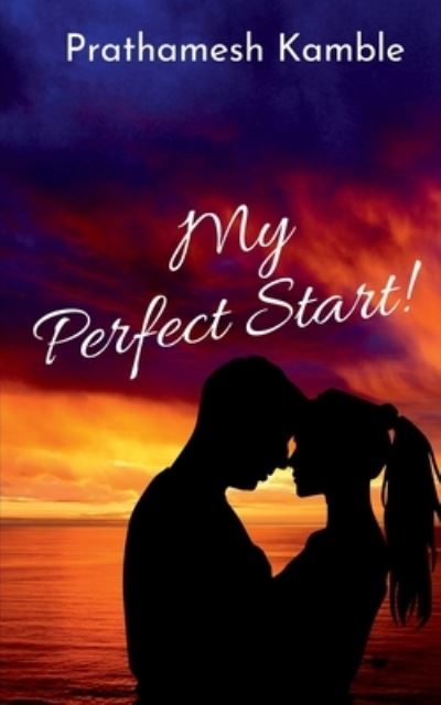 Cover for Prathamesh Kamble · My Perfect Start! (Paperback Book) (2021)