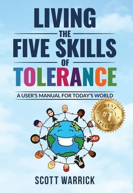 Living The Five Skills of Tolerance: A User's Manual for Today's World - Scott Warrick - Books - Ignite Press - 9798985043013 - October 6, 2021