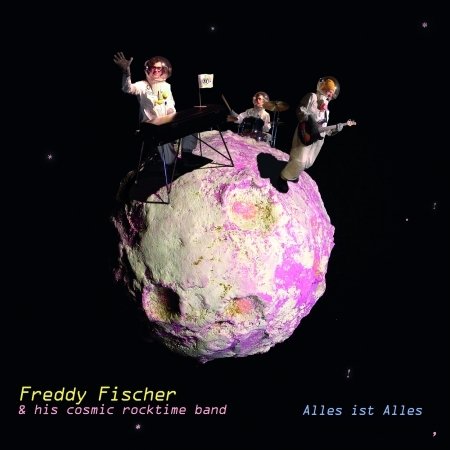 Cover for Freddy Fischer · Alles Ist Alles (Feat. His Cosmic Rocktime Band) (CD) (2020)