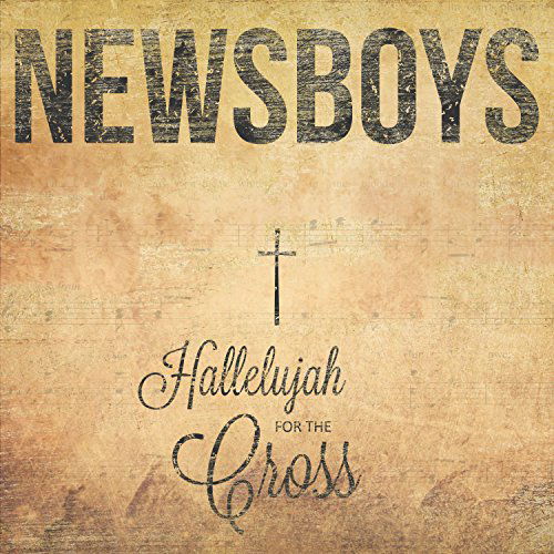 Hallelujah for the Cross - Newsboys - Music - Universal - 0612058638014 - November 4, 2014