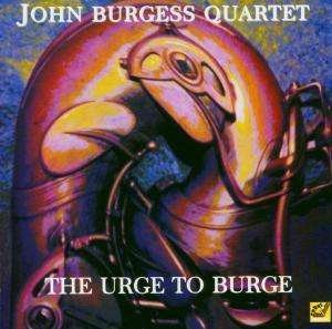Cover for Burgess John · Urge to Burge (CD) (2000)