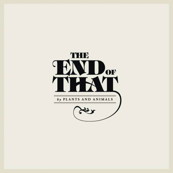 Plants and Animals · The End of That (LP) (2012)