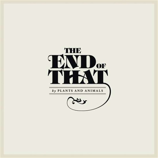 Cover for Plants and Animals · The End of That (LP) (2012)