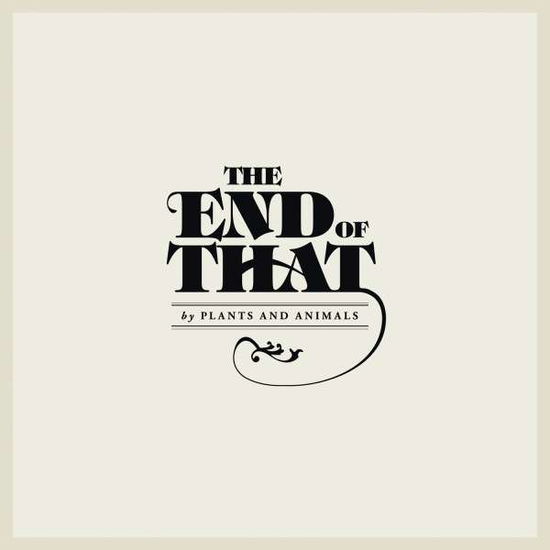 Cover for Plants and Animals · The End of That (LP) (2012)