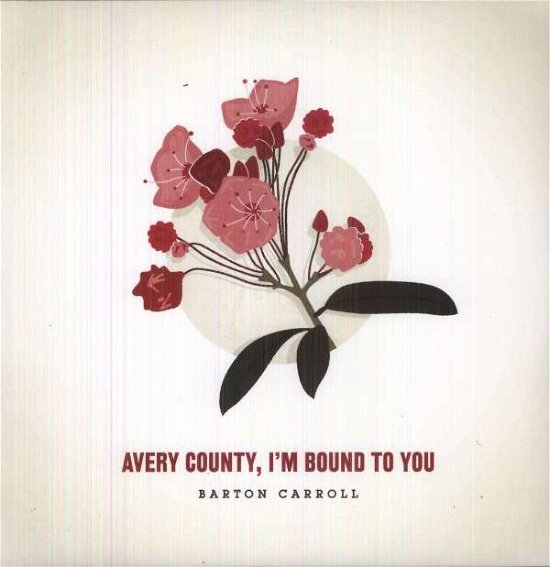 Cover for Barton Carroll · Avery County, I'm Bound to You (LP) (2013)