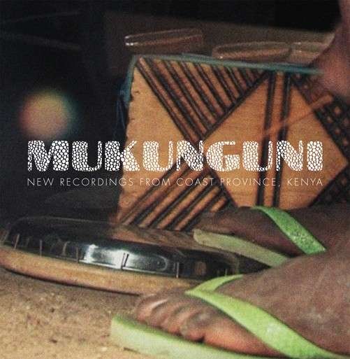 Cover for Mukunguni - New Recordings From Coast Province (10&quot;) (2013)