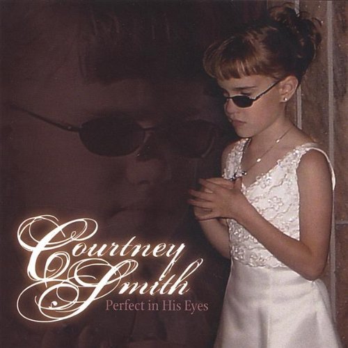 Perfect in His Eyes - Courtney Sings - Musik - Courtney Sings - 0837101100014 - 29. november 2005