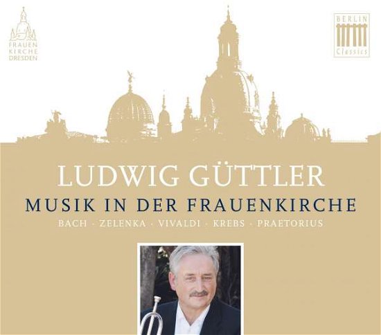 Cover for Ludwig Guttler · In Der Frauenkirche Dresden (CD) (2015)