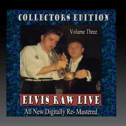 Elvis Raw Live - Volume 3-Presley,Elvis - Elvis Presley - Música - IGMO - 0887158015014 - 28 de septiembre de 2016