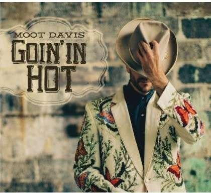 Cover for Moot Davis · Goin In Hot (CD) (2014)