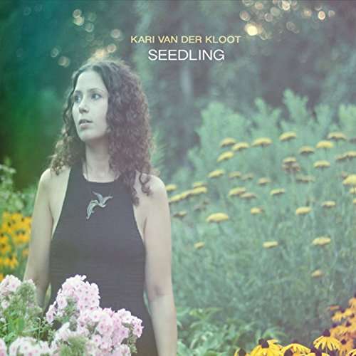 Cover for Kari Van Der Kloot · Seedling (CD) (2016)