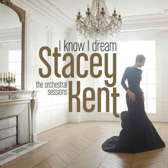 I Know I Dream - Stacey Kent - Música - OKEH - 0889854629014 - 27 de outubro de 2017