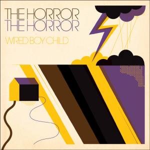 Wired Boy Child - The Horror the Horror - Musik - TAPETE - 4047179072014 - 28. marts 2008